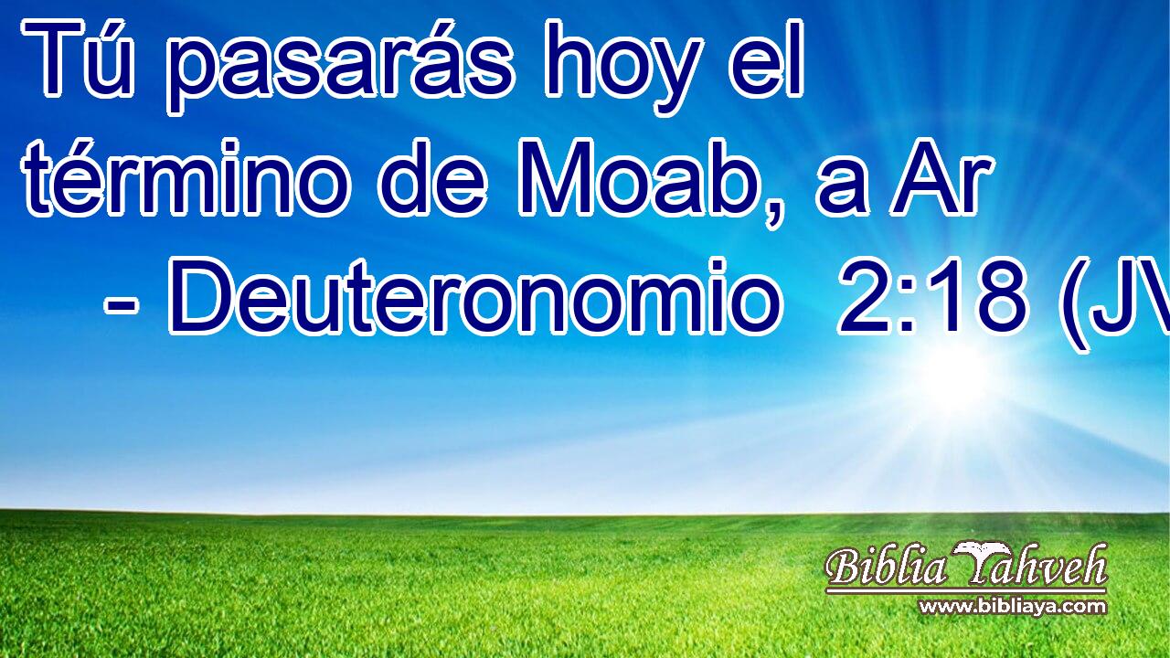 Tú pasarás hoy el término de Moab, a Ar