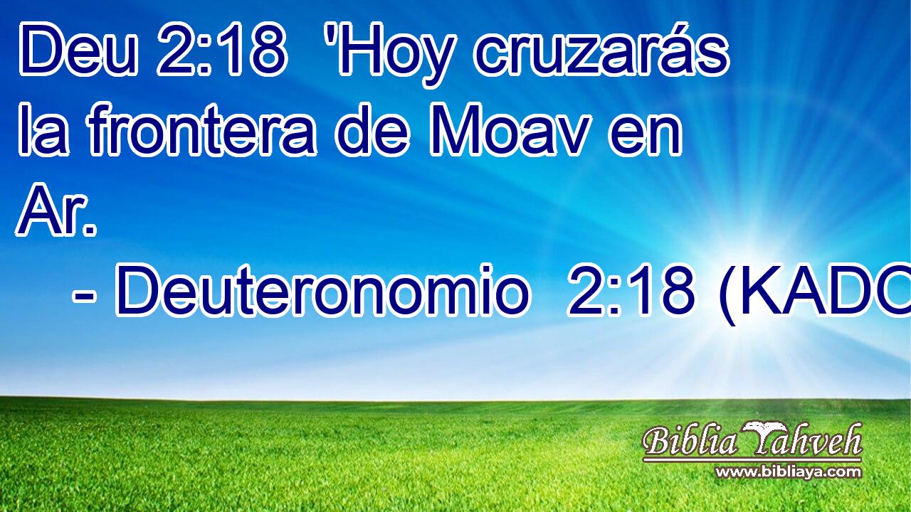  'Hoy cruzarás la frontera de Moav en Ar. 
