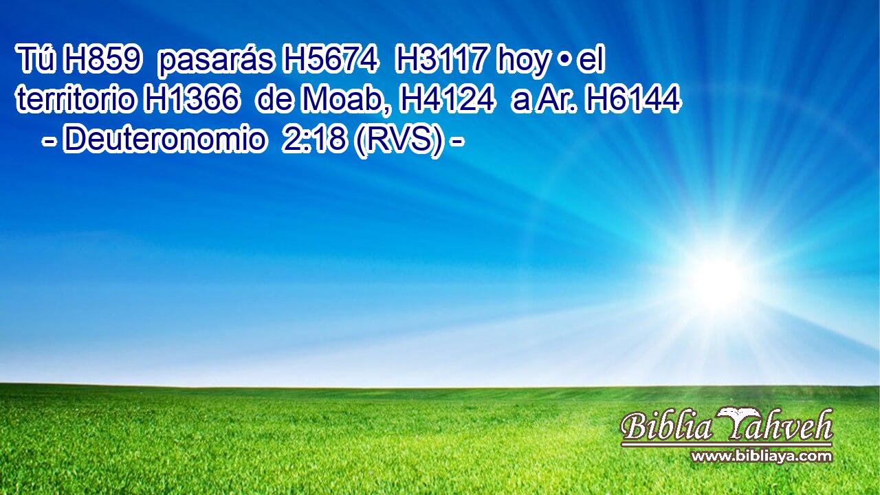 Tú H859  pasarás H5674  H3117 hoy • el territorio H1366  de Moab, H4124  a Ar. H6144  
