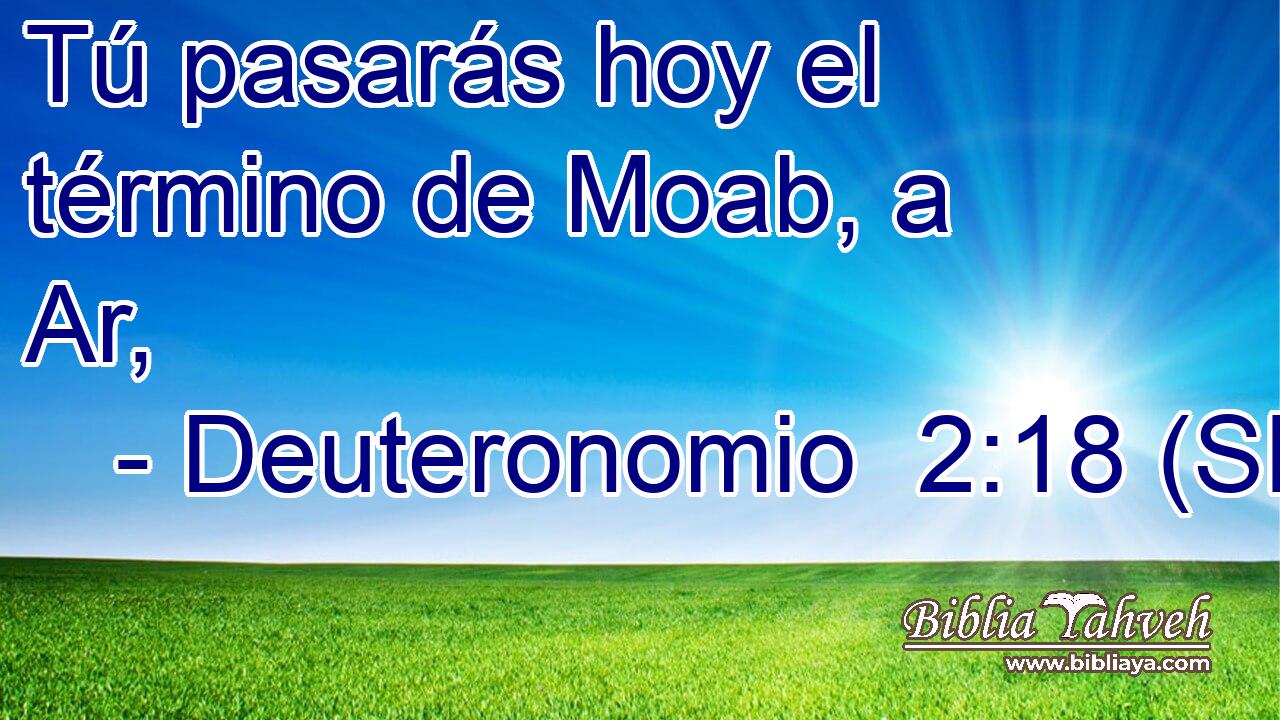 Tú pasarás hoy el término de Moab, a Ar,