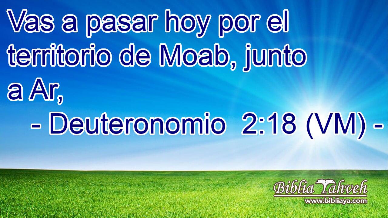  Vas a pasar hoy por el territorio de Moab, junto a Ar, 