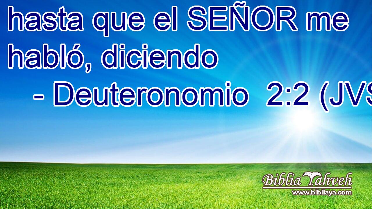 hasta que el SEÑOR me habló, diciendo
