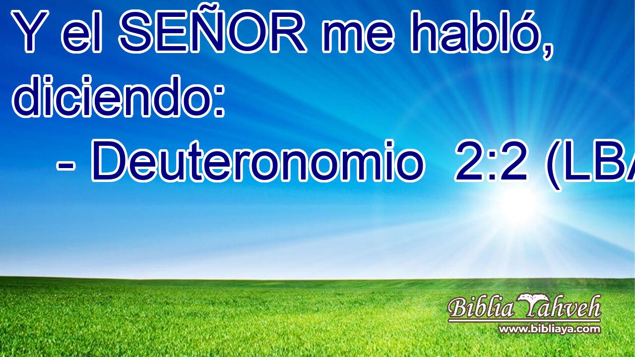 Y el SEÑOR me habló, diciendo: