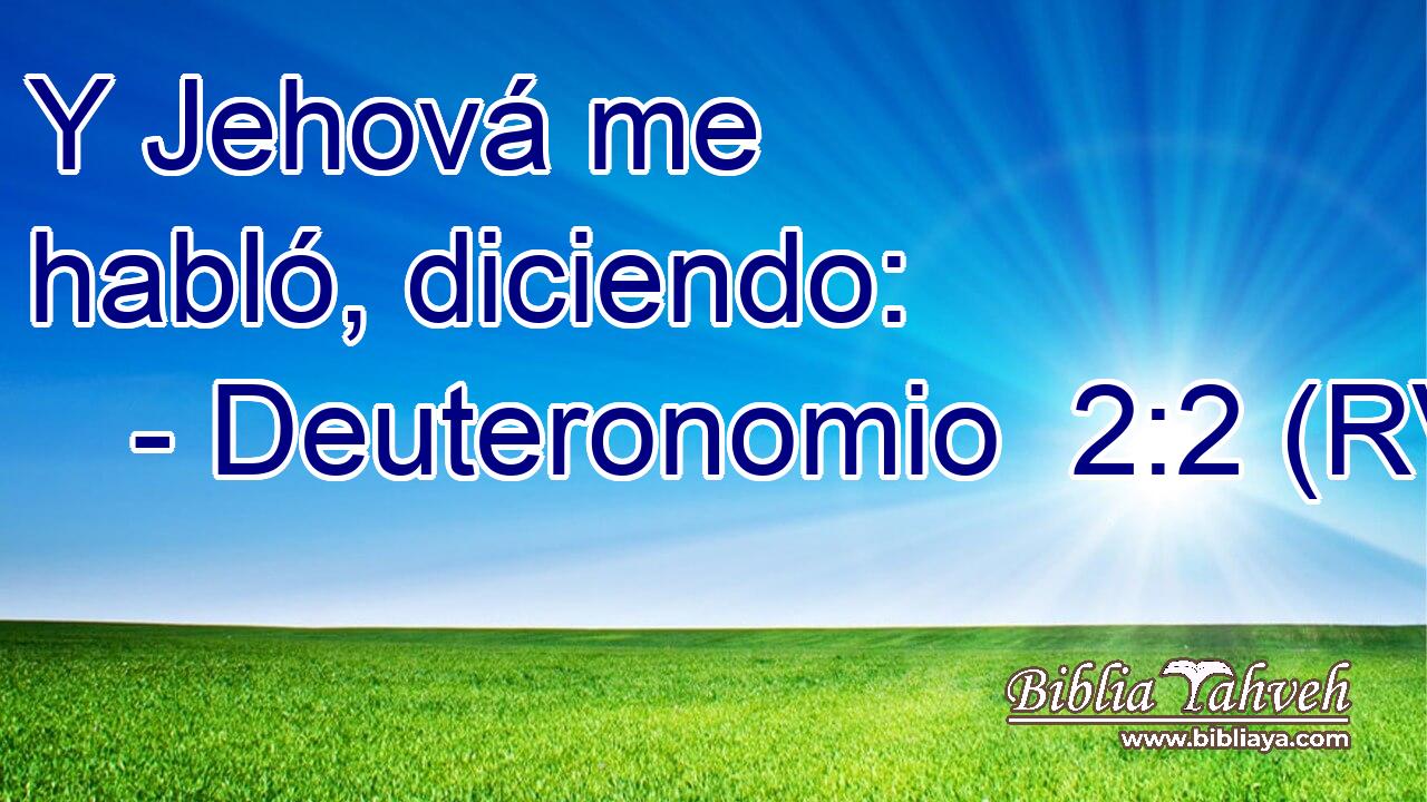 Y Jehová me habló, diciendo: