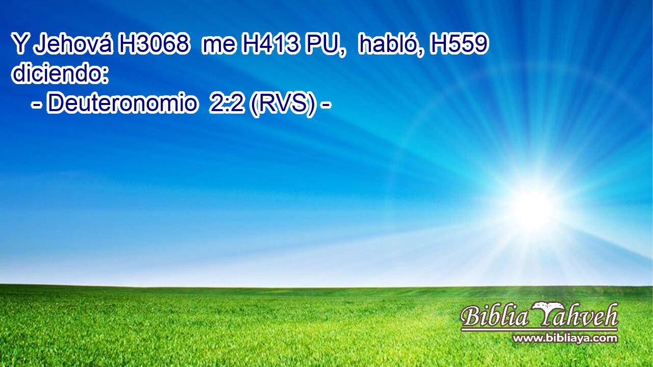 Y Jehová H3068  me H413 PU,  habló, H559  diciendo: 