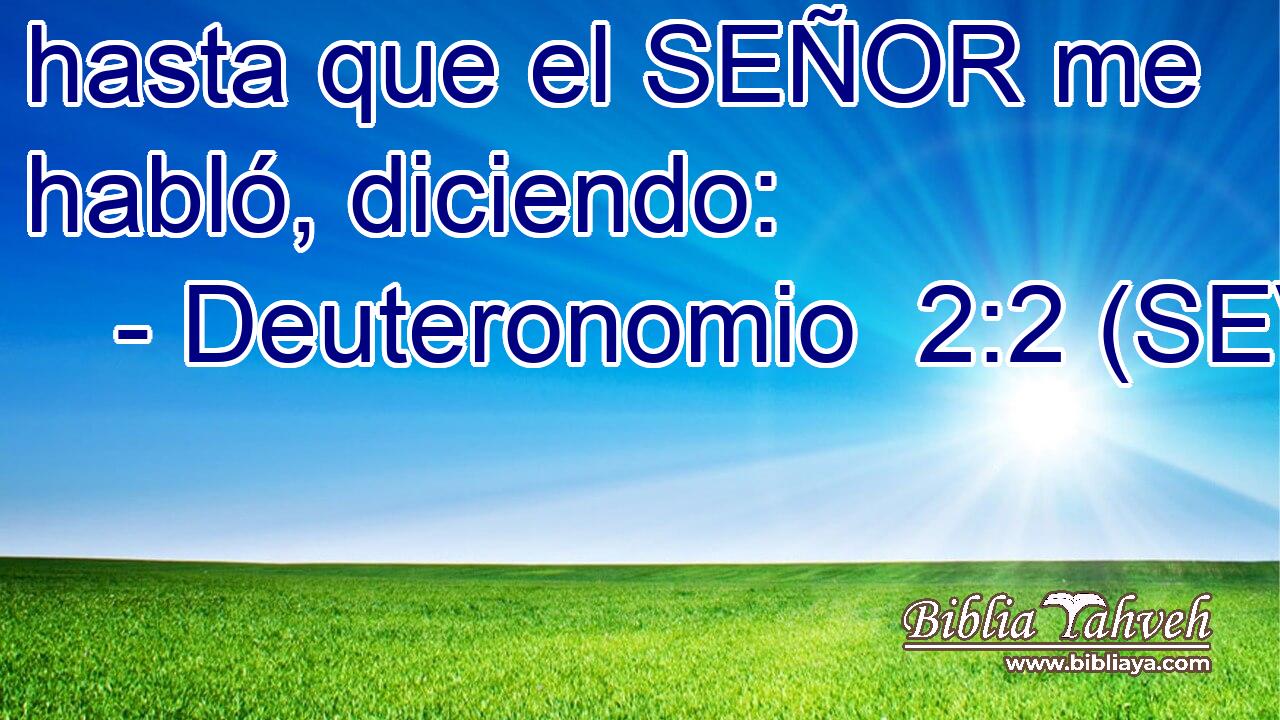 hasta que el SEÑOR me habló, diciendo: