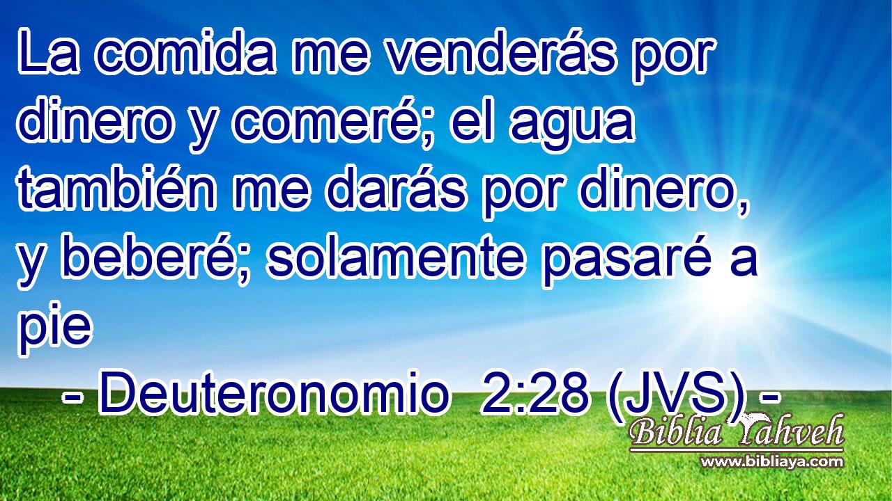 La comida me venderás por dinero y comeré; el agua también me darás por dinero, y beberé; solamente pasaré a pie