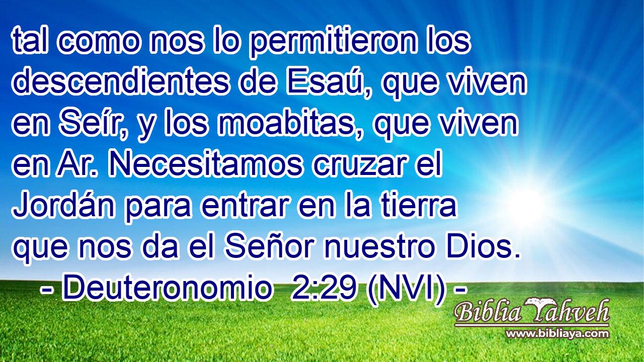  tal como nos lo permitieron los descendientes de Esaú, que viven en Seír, y los moabitas, que viven en Ar. Necesitamos cruzar el Jordán para entrar en la tierra que nos da el Señor nuestro Dios. 