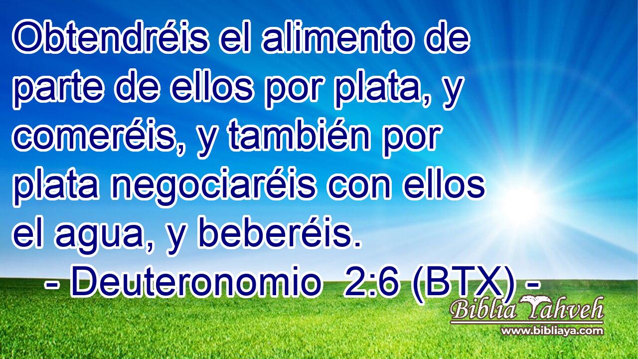 Obtendréis el alimento de parte de ellos por plata, y comeréis, y también por plata negociaréis con ellos el agua, y beberéis.