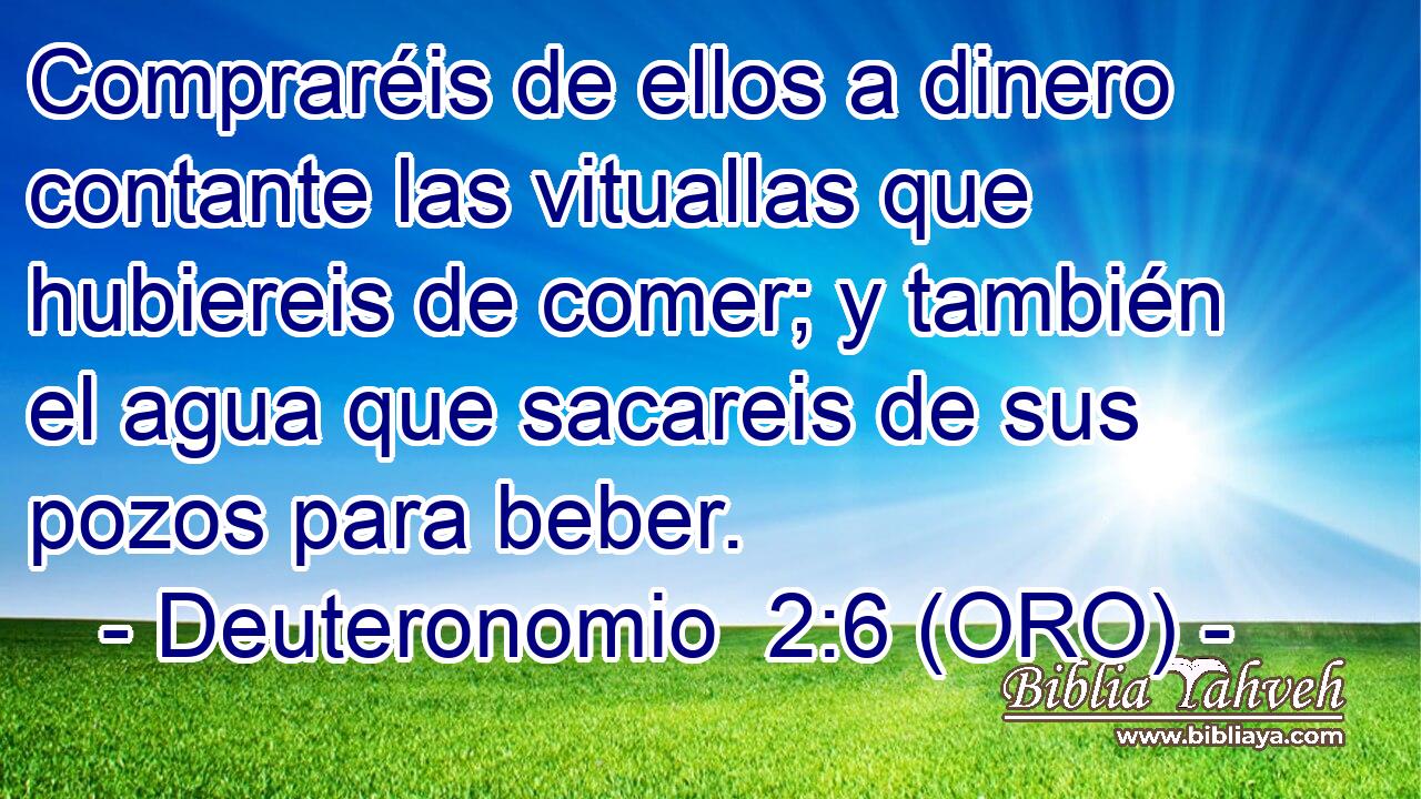  Compraréis de ellos a dinero contante las vituallas que hubiereis de comer; y también el agua que sacareis de sus pozos para beber. 