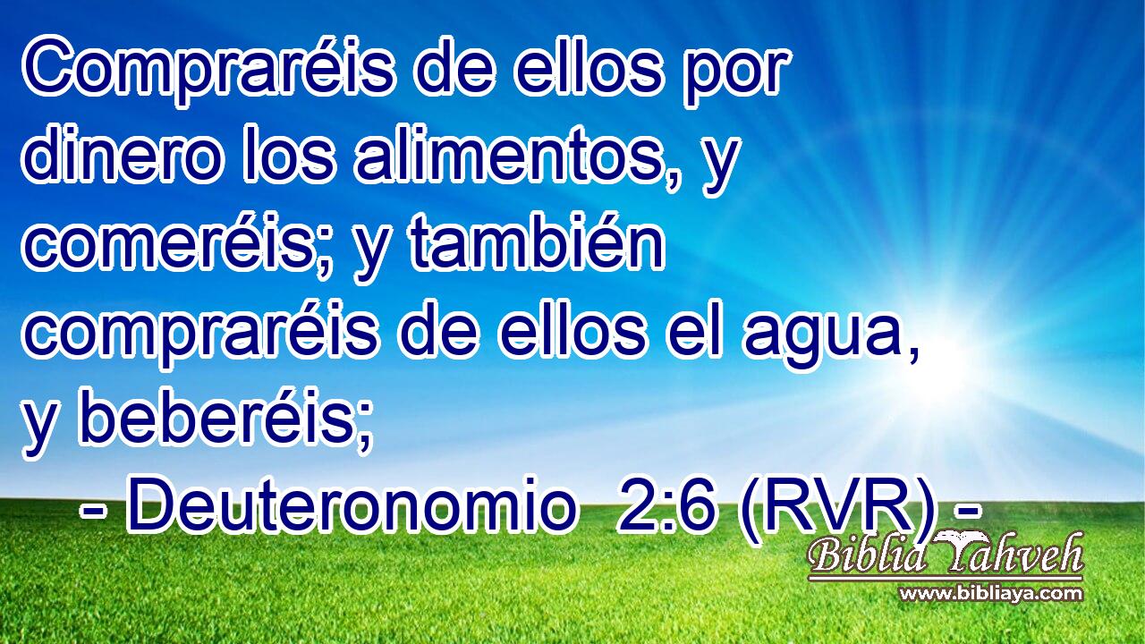 Compraréis de ellos por dinero los alimentos, y comeréis; y también compraréis de ellos el agua, y beberéis;