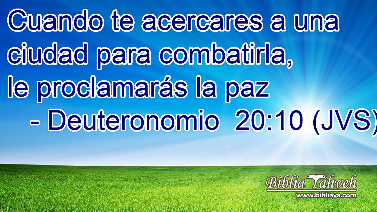 Cuando te acercares a una ciudad para combatirla, le proclamarás la paz