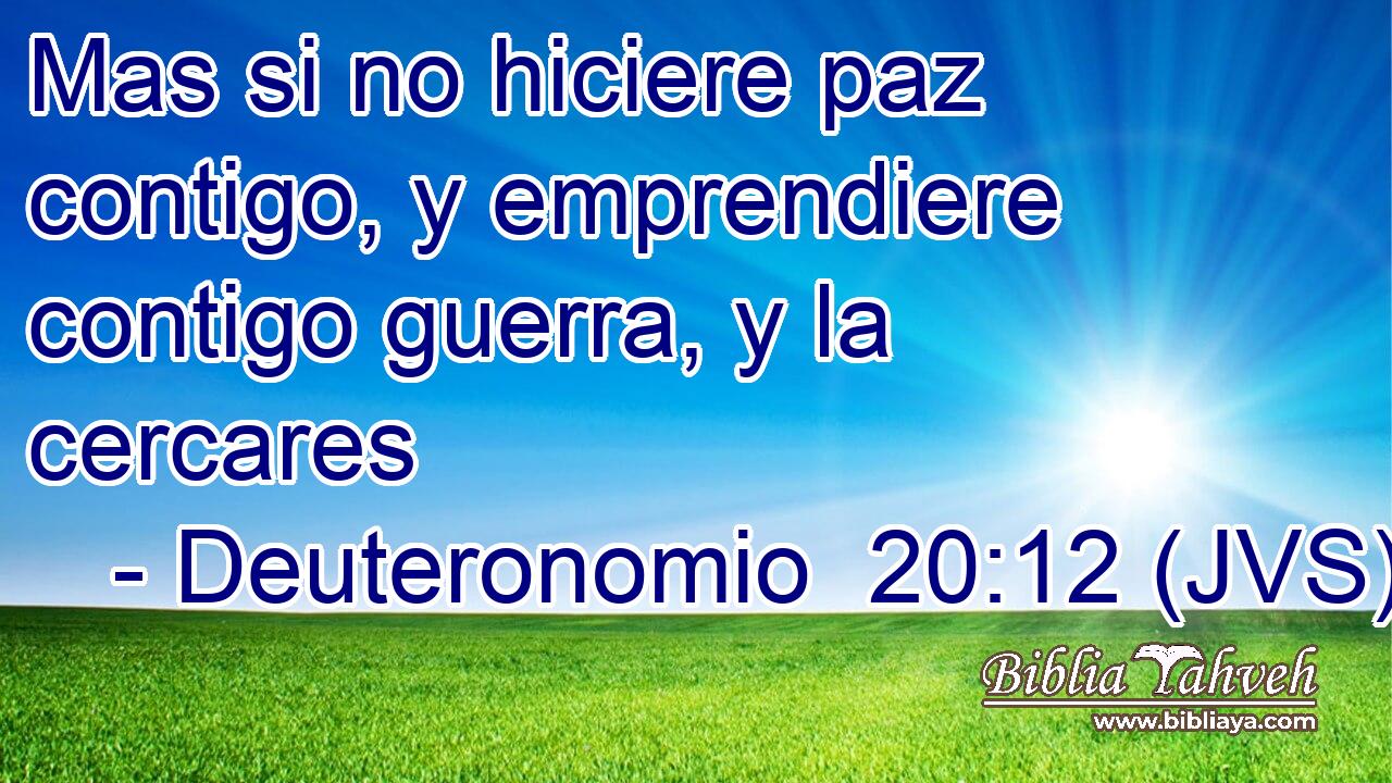 Mas si no hiciere paz contigo, y emprendiere contigo guerra, y la cercares