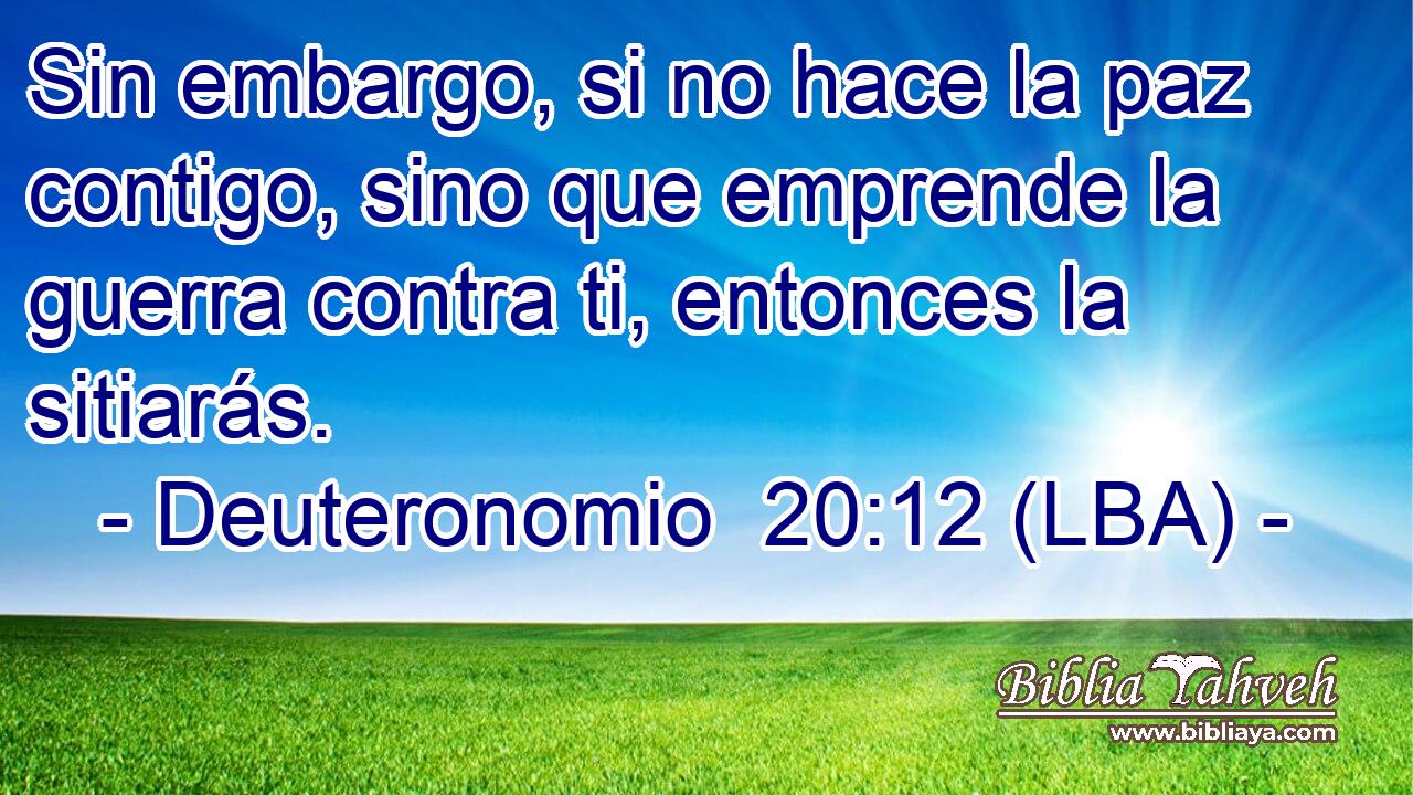 Sin embargo, si no hace la paz contigo, sino que emprende la guerra contra ti, entonces la sitiarás.