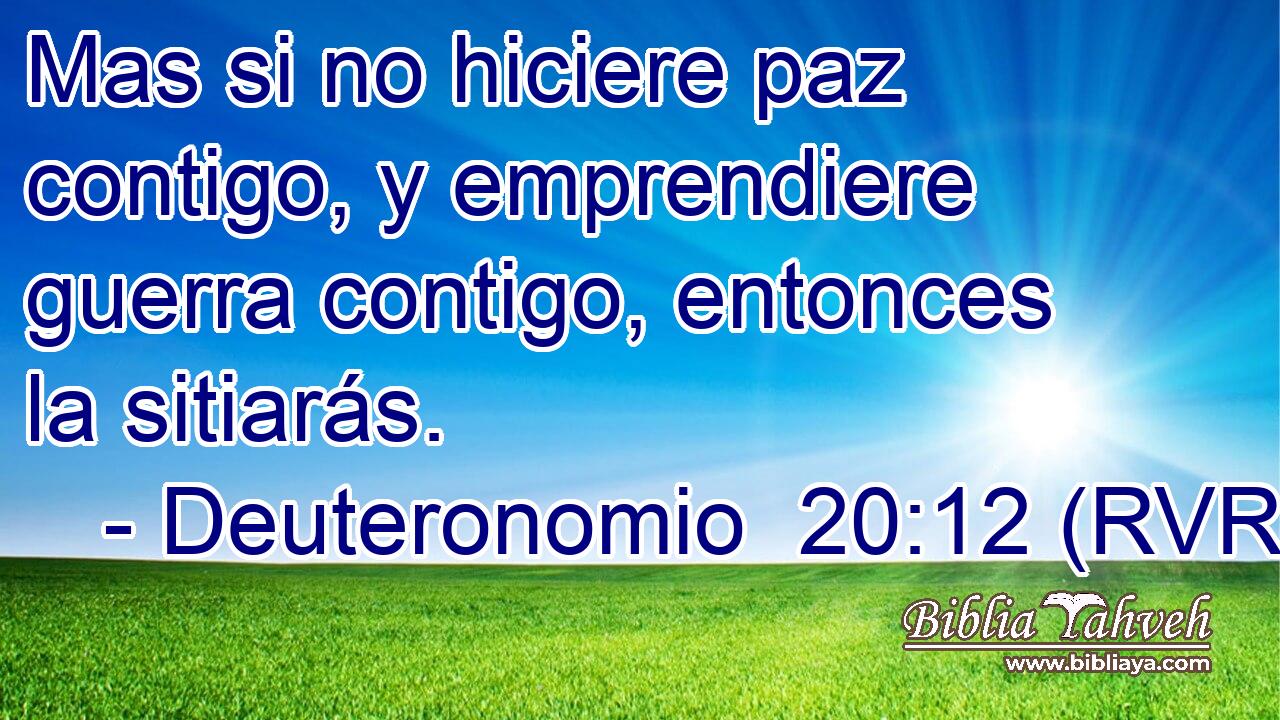 Mas si no hiciere paz contigo, y emprendiere guerra contigo, entonces la sitiarás.