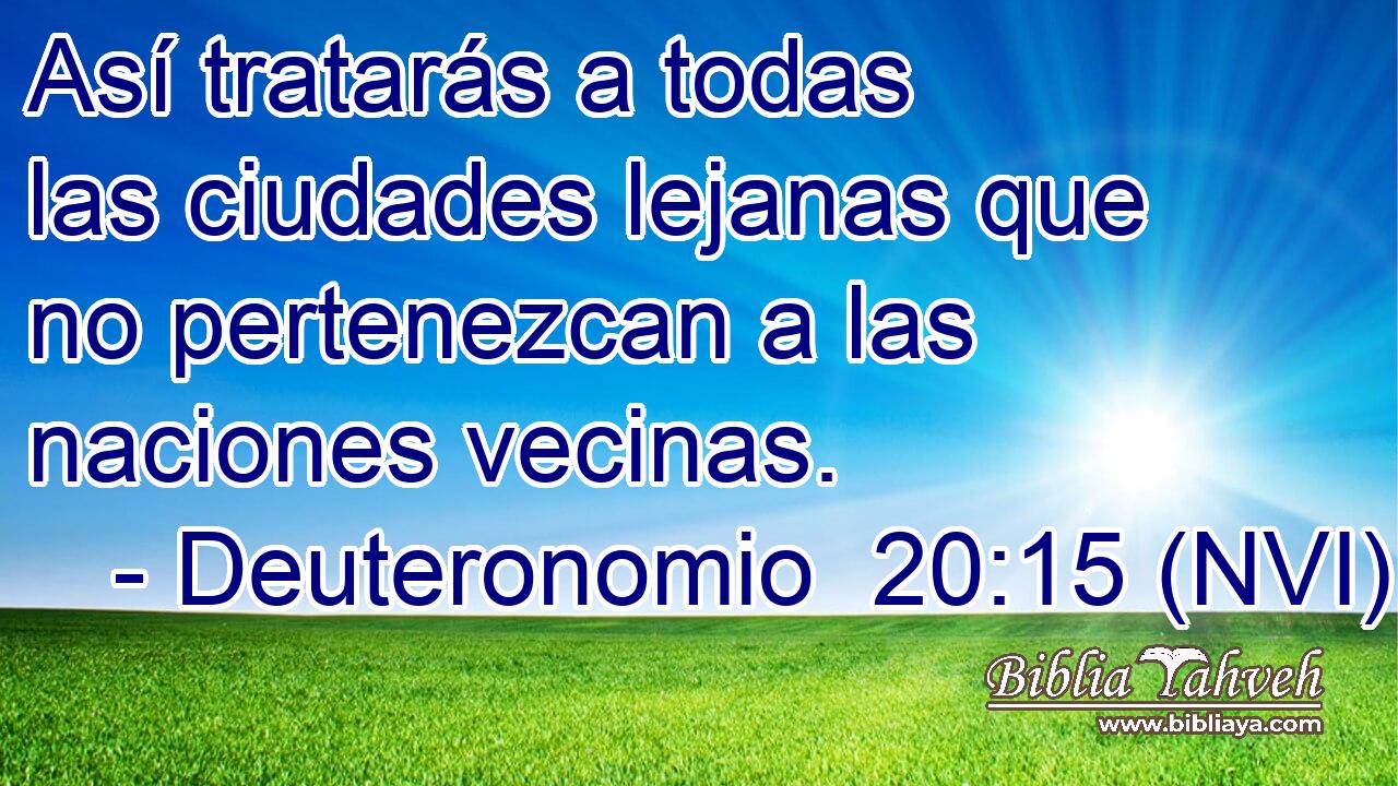  Así tratarás a todas las ciudades lejanas que no pertenezcan a las naciones vecinas. 