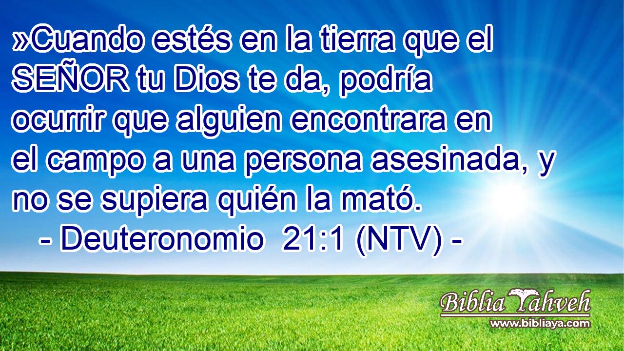 »Cuando estés en la tierra que el SEÑOR tu Dios te da, podría ocurrir que alguien encontrara en el campo a una persona asesinada, y no se supiera quién la mató.