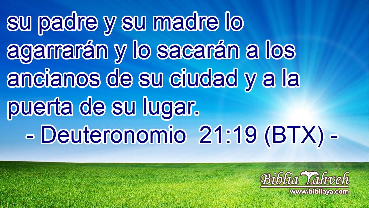 su padre y su madre lo agarrarán y lo sacarán a los ancianos de su ciudad y a la puerta de su lugar.