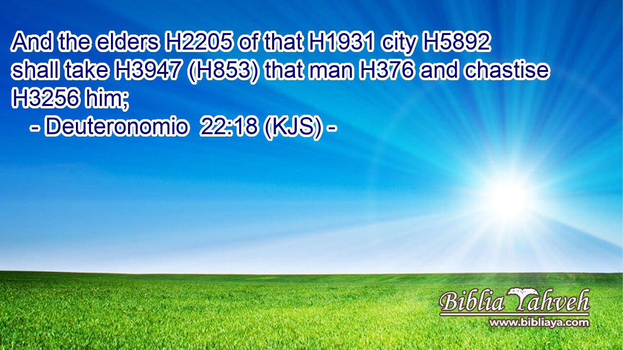 And the elders H2205 of that H1931 city H5892 shall take H3947 (H853) that man H376 and chastise H3256 him;