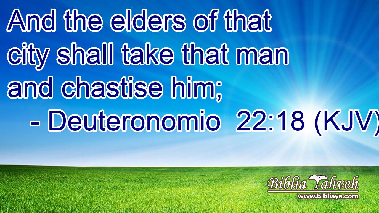 And the elders of that city shall take that man and chastise him;