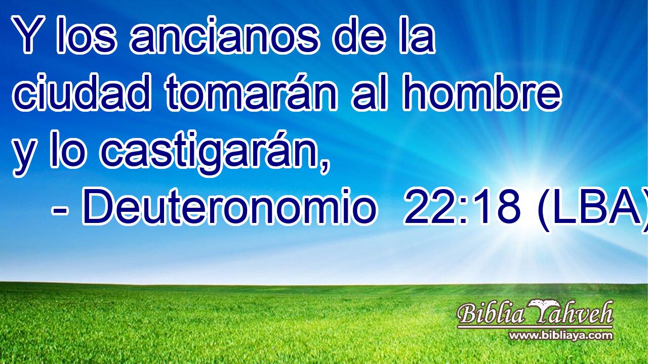 Y los ancianos de la ciudad tomarán al hombre y lo castigarán,