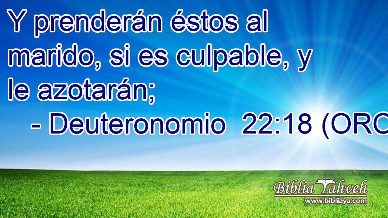  Y prenderán éstos al marido, si es culpable, y le azotarán; 