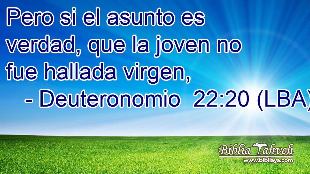 Pero si el asunto es verdad, que la joven no fue hallada virgen,