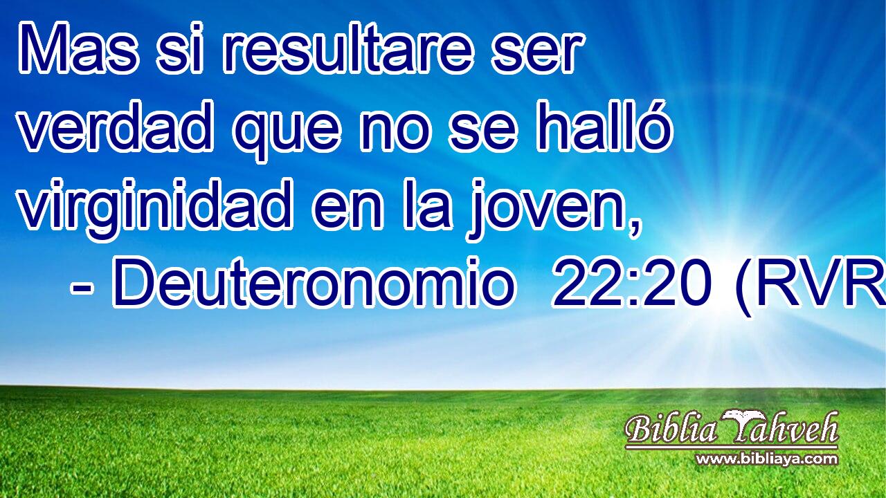Mas si resultare ser verdad que no se halló virginidad en la joven,