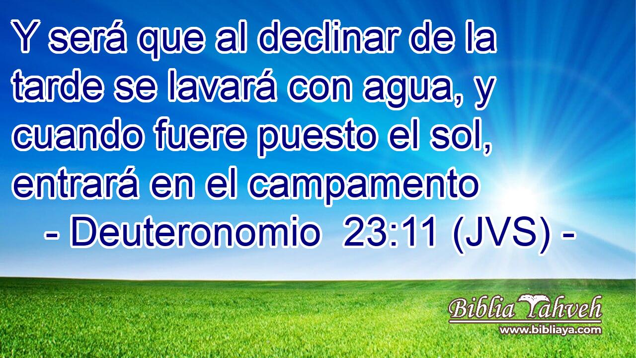 Y será que al declinar de la tarde se lavará con agua, y cuando fuere puesto el sol, entrará en el campamento