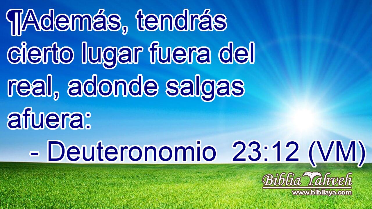  ¶Además, tendrás cierto lugar fuera del real, adonde salgas afuera: 