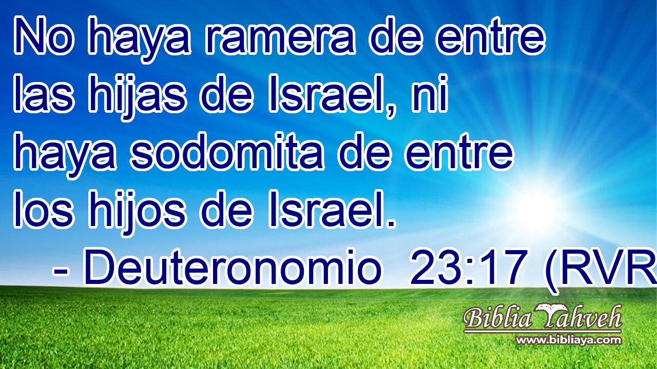No haya ramera de entre las hijas de Israel, ni haya sodomita de entre los hijos de Israel.