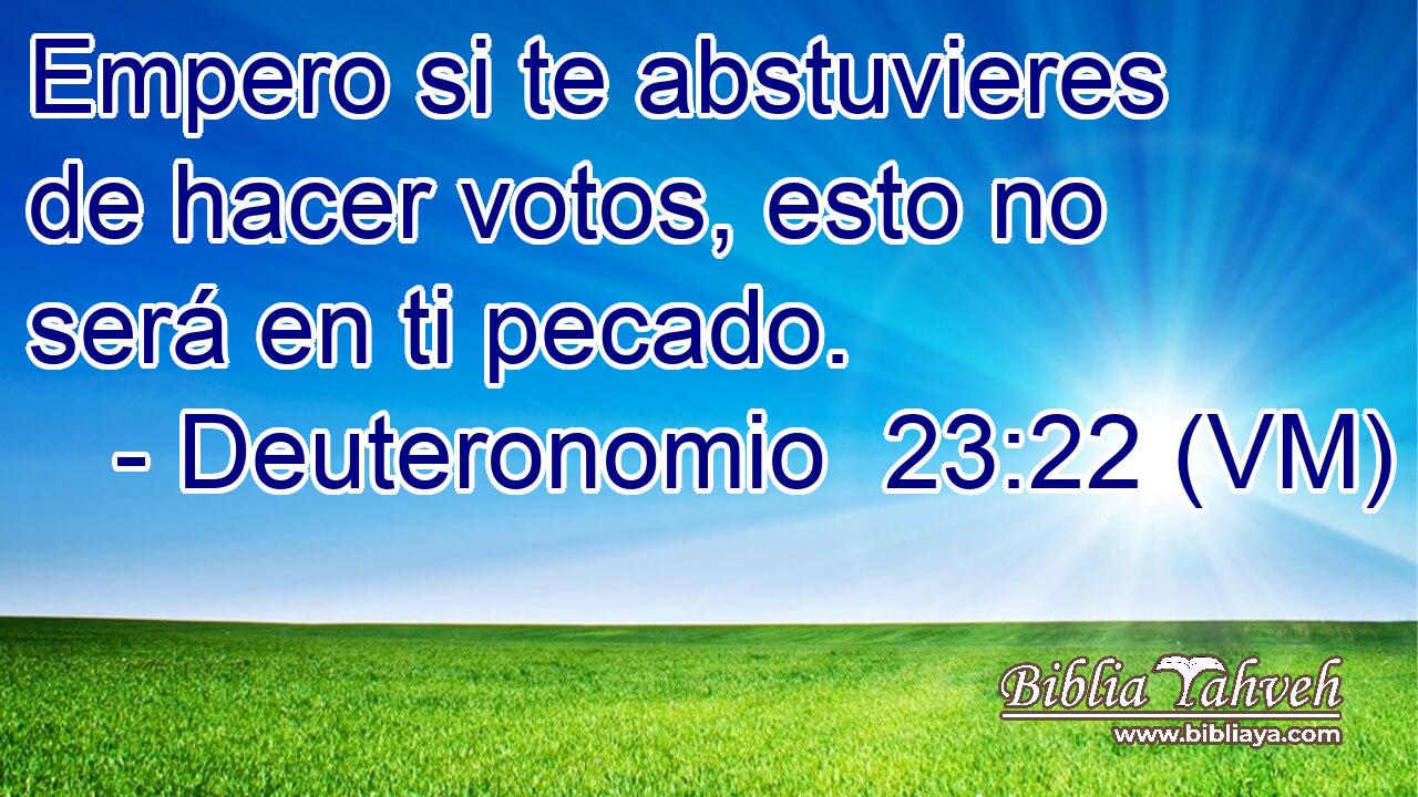  Empero si te abstuvieres de hacer votos, esto no será en ti pecado. 