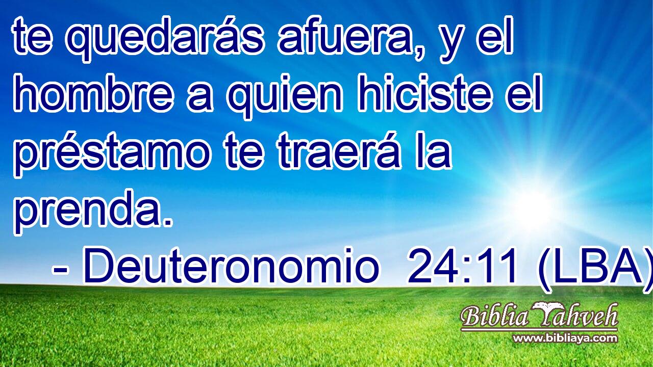 te quedarás afuera, y el hombre a quien hiciste el préstamo te traerá la prenda.