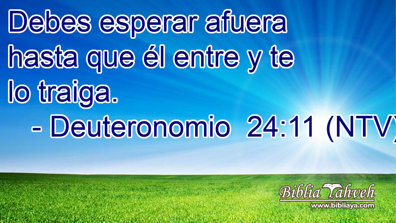 Debes esperar afuera hasta que él entre y te lo traiga.