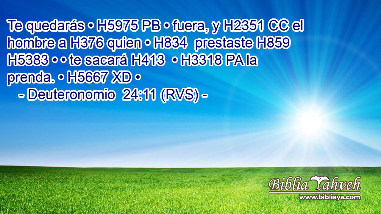 Te quedarás • H5975 PB • fuera, y H2351 CC el hombre a H376 quien • H834  prestaste H859  H5383 • • te sacará H413  • H3318 PA la prenda. • H5667 XD • 