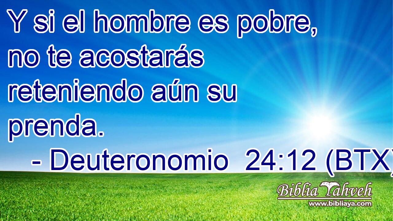 Y si el hombre es pobre, no te acostarás reteniendo aún su prenda.