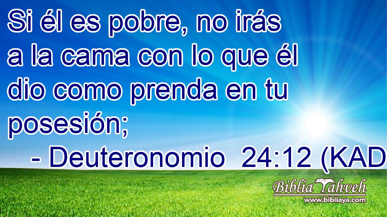  Si él es pobre, no irás a la cama con lo que él dio como prenda en tu posesión; 