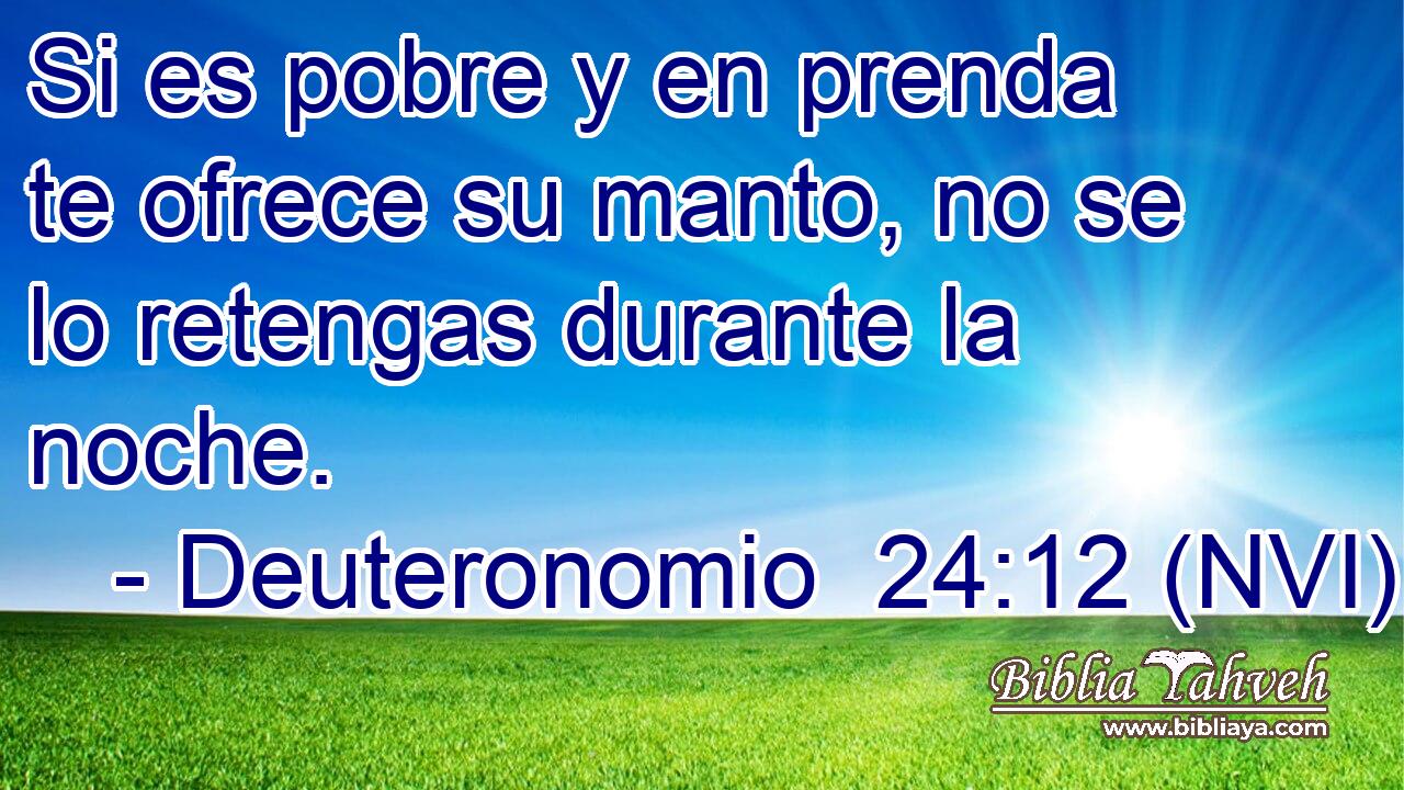  Si es pobre y en prenda te ofrece su manto, no se lo retengas durante la noche. 
