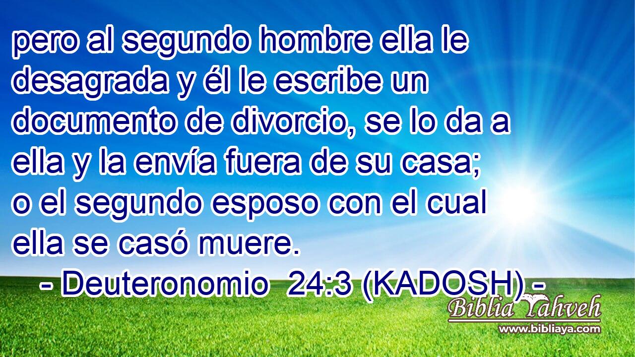 pero al segundo hombre ella le desagrada y él le escribe un documento de divorcio, se lo da a ella y la envía fuera de su casa; o el segundo esposo con el cual ella se casó muere. 