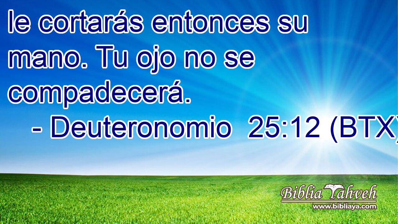 le cortarás entonces su mano. Tu ojo no se compadecerá.