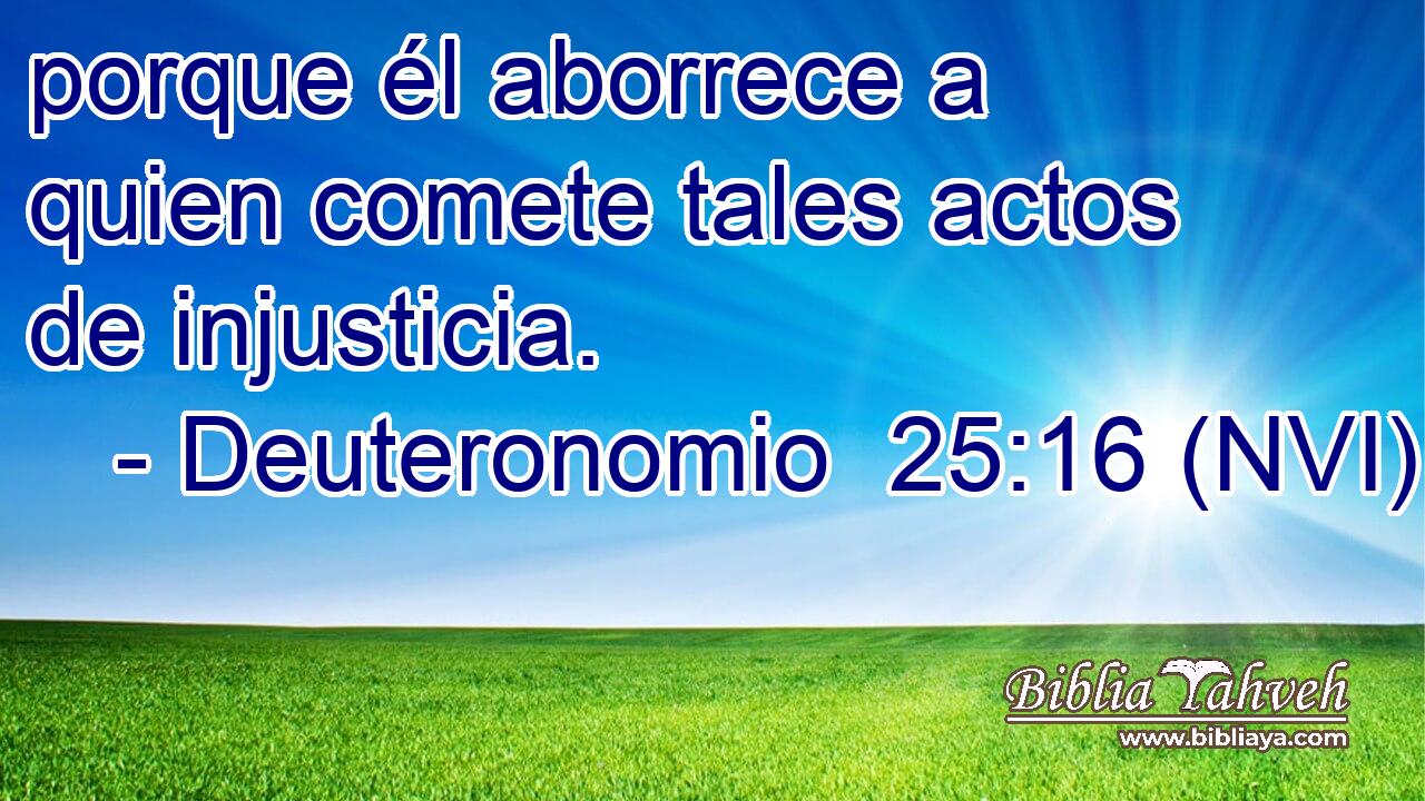  porque él aborrece a quien comete tales actos de injusticia. 