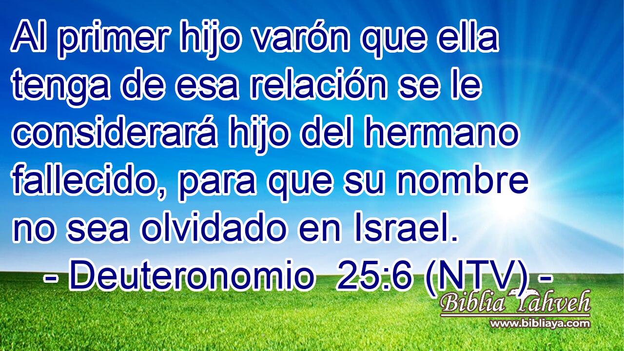 Al primer hijo varón que ella tenga de esa relación se le considerará hijo del hermano fallecido, para que su nombre no sea olvidado en Israel.
