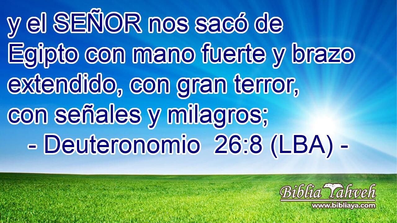 y el SEÑOR nos sacó de Egipto con mano fuerte y brazo extendido, con gran terror, con señales y milagros;