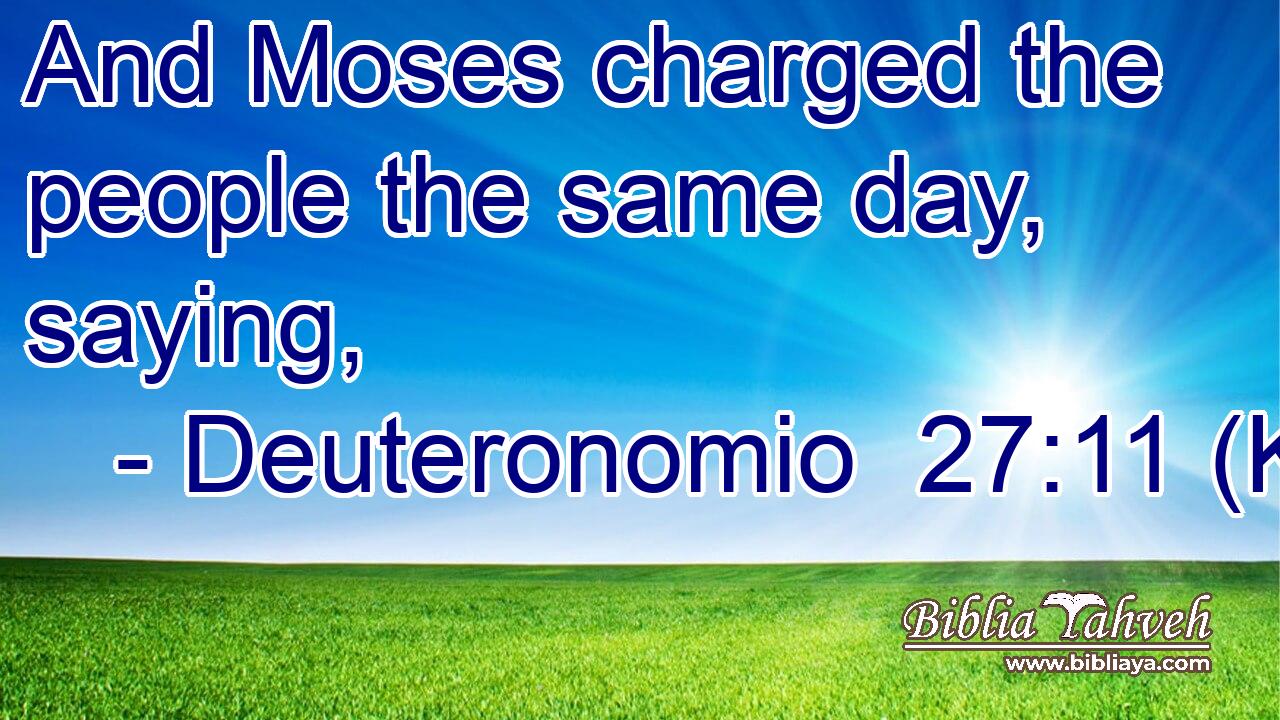 And Moses charged the people the same day, saying,