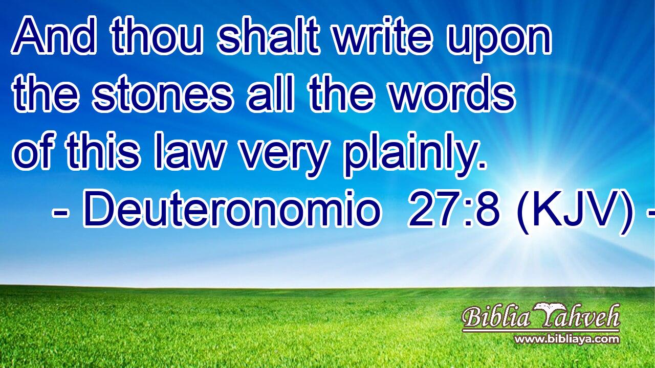 And thou shalt write upon the stones all the words of this law very plainly.