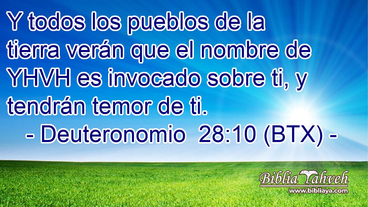 Y todos los pueblos de la tierra verán que el nombre de YHVH es invocado sobre ti, y tendrán temor de ti.