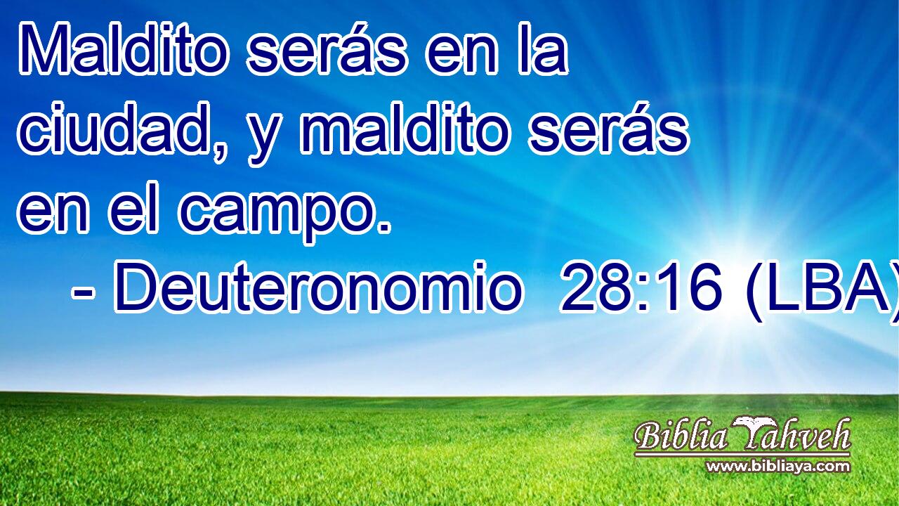 Maldito serás en la ciudad, y maldito serás en el campo.