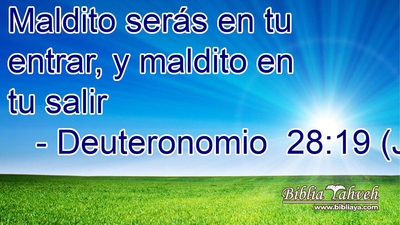 Maldito serás en tu entrar, y maldito en tu salir