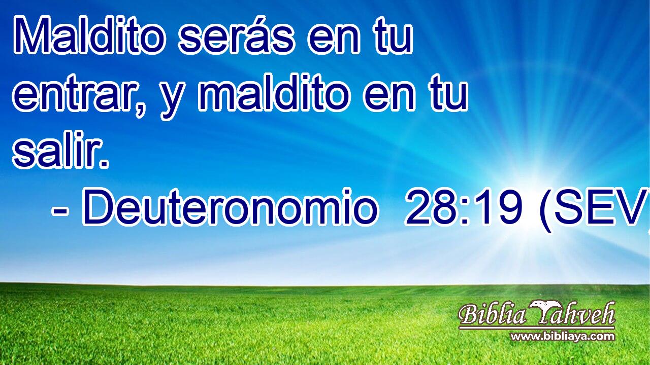 Maldito serás en tu entrar, y maldito en tu salir.