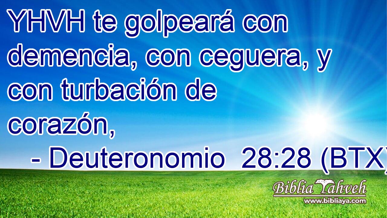 YHVH te golpeará con demencia, con ceguera, y con turbación de corazón,